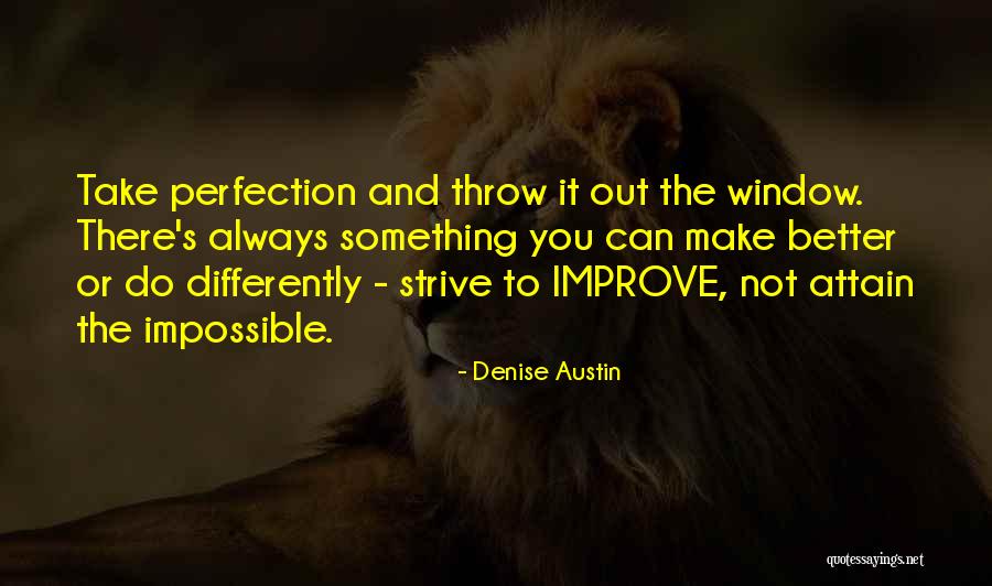Strive To Get Better Quotes By Denise Austin Strive To Get Better Quotes By Denise Austin