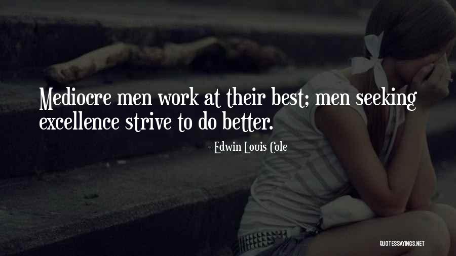 Strive To Get Better Quotes By Edwin Louis Cole Strive To Get Better Quotes By Edwin Louis Cole