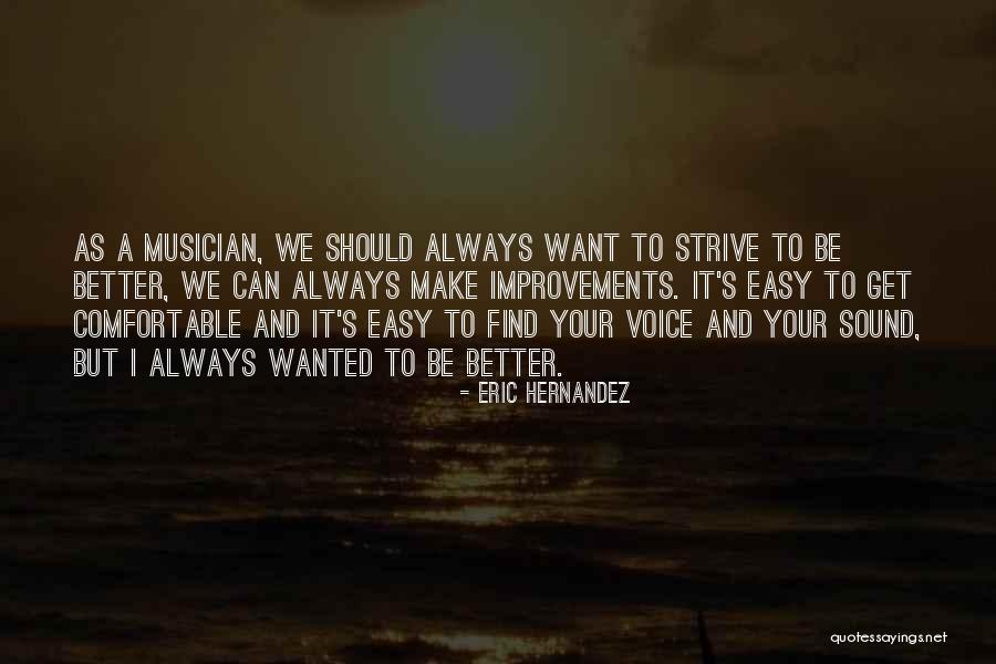 Strive To Get Better Quotes By Eric Hernandez Strive To Get Better Quotes By Eric Hernandez