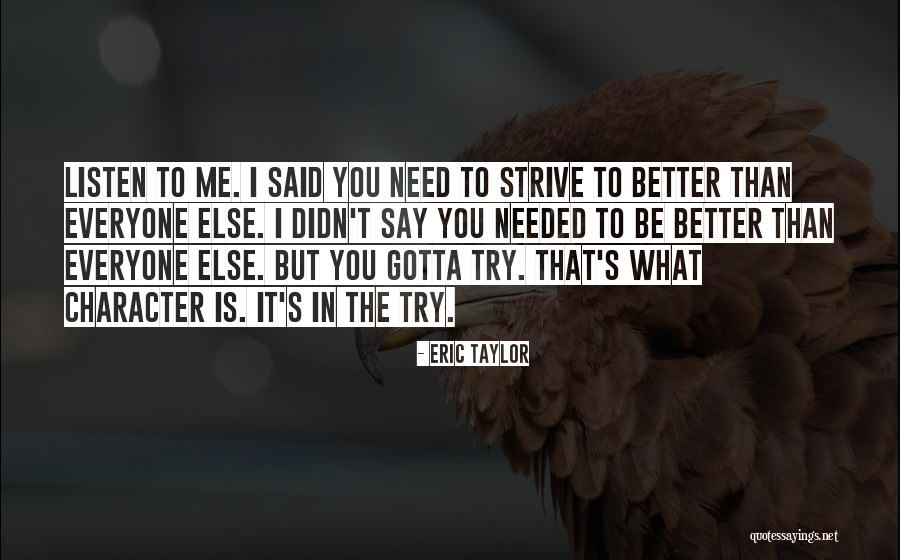 Strive To Get Better Quotes By Eric Taylor Strive To Get Better Quotes By Eric Taylor