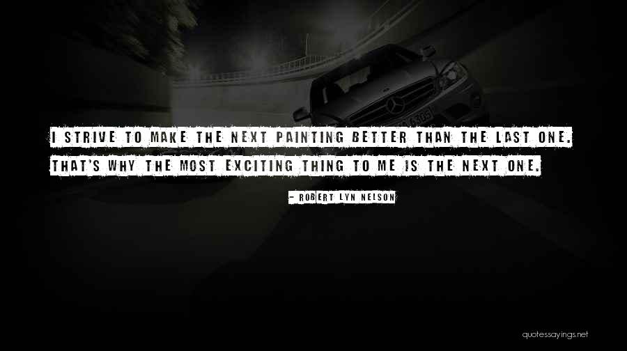 Strive To Get Better Quotes By Robert Lyn Nelson Strive To Get Better Quotes By Robert Lyn Nelson