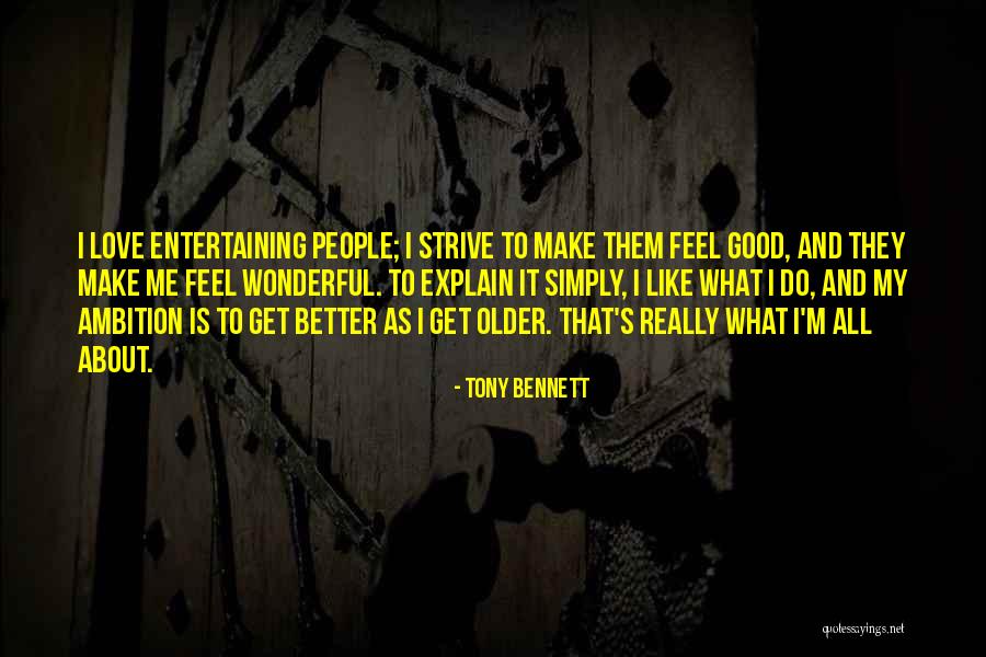 Strive To Get Better Quotes By Tony Bennett Strive To Get Better Quotes By Tony Bennett