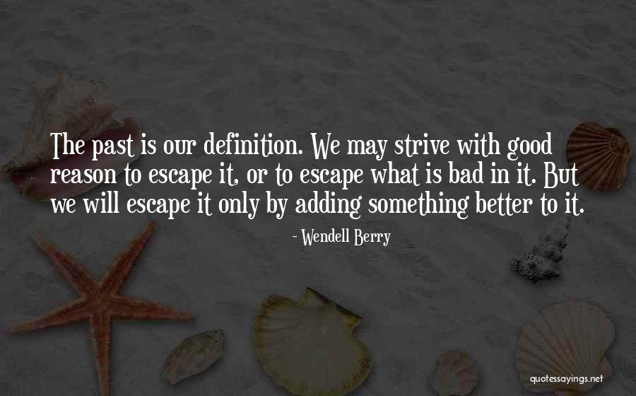Strive To Get Better Quotes By Wendell Berry Strive To Get Better Quotes By Wendell Berry