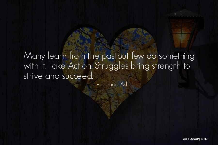 Strive To Learn Quotes By Farshad Asl Strive To Learn Quotes By Farshad Asl