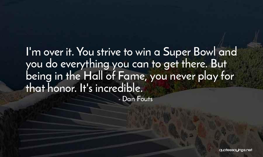 Strive To Win Quotes By Dan Fouts Strive To Win Quotes By Dan Fouts
