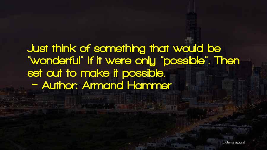 Strivelli Construction Quotes By Armand Hammer