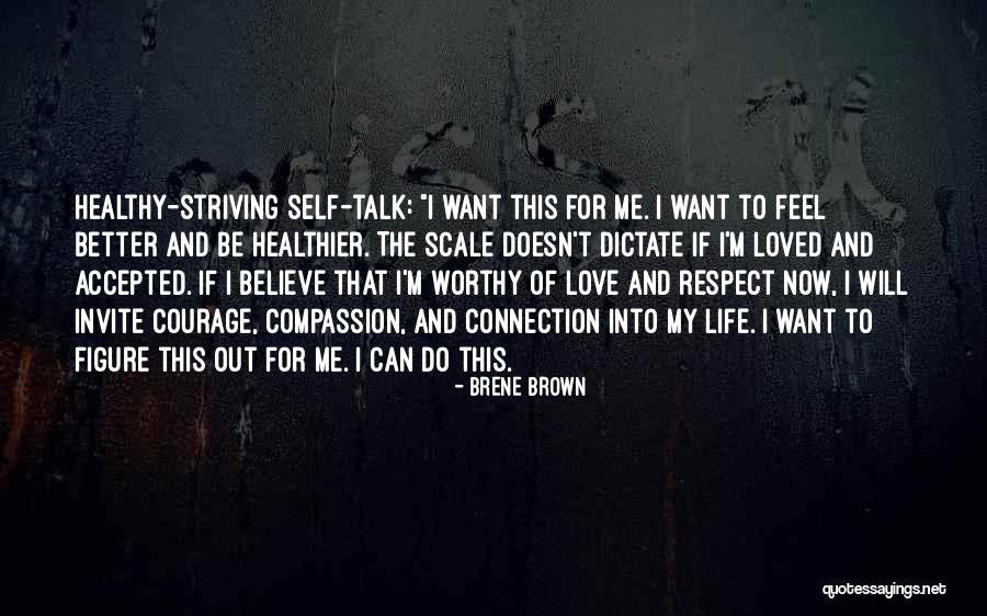 Striving For A Better Life Quotes By Brene Brown Striving For A Better Life Quotes By Brene Brown