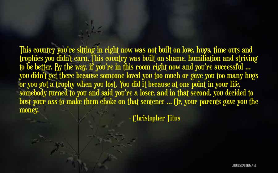 Striving For A Better Life Quotes By Christopher Titus Striving For A Better Life Quotes By Christopher Titus