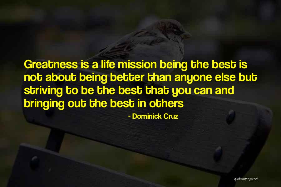 Striving For A Better Life Quotes By Dominick Cruz Striving For A Better Life Quotes By Dominick Cruz