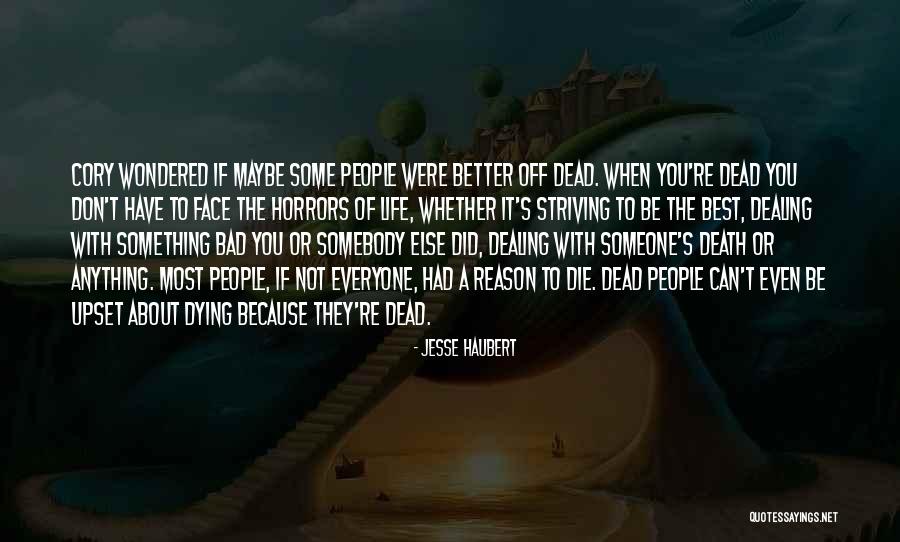 Striving For A Better Life Quotes By Jesse Haubert Striving For A Better Life Quotes By Jesse Haubert