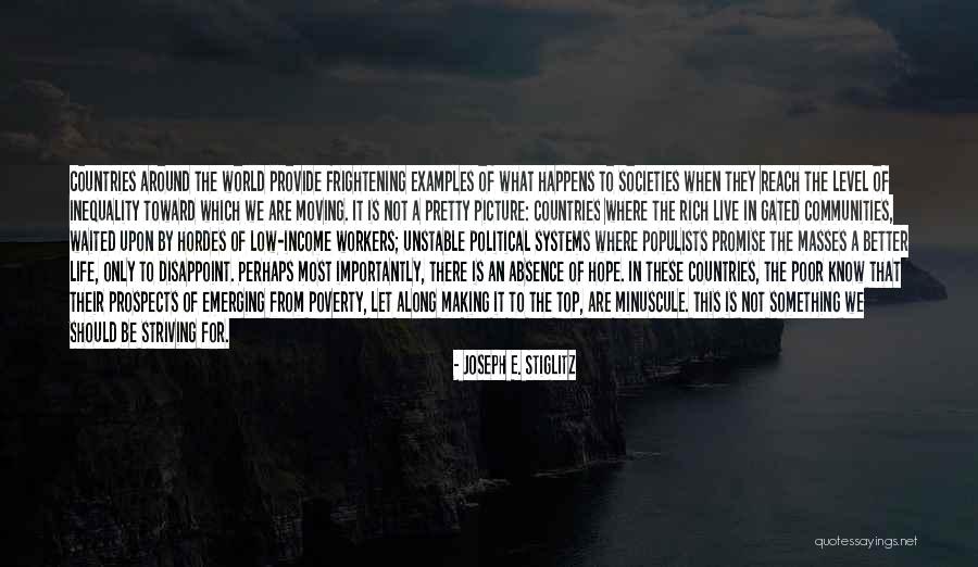 Striving For A Better Life Quotes By Joseph E. Stiglitz Striving For A Better Life Quotes By Joseph E. Stiglitz