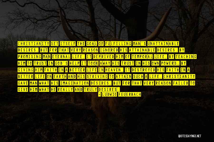 Striving For A Better Life Quotes By Ludwig Feuerbach Striving For A Better Life Quotes By Ludwig Feuerbach
