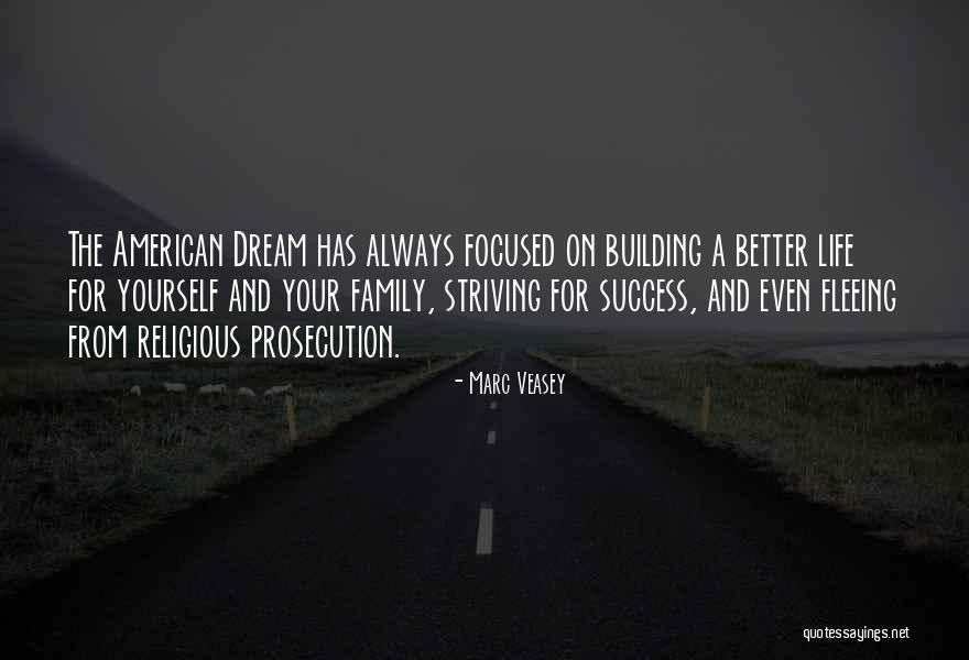 Striving For A Better Life Quotes By Marc Veasey Striving For A Better Life Quotes By Marc Veasey