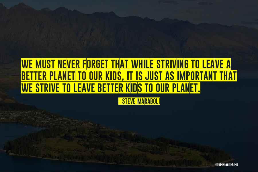 Striving For A Better Life Quotes By Steve Maraboli Striving For A Better Life Quotes By Steve Maraboli
