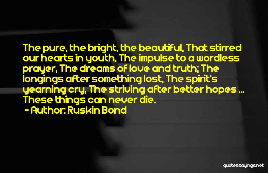 Striving For Dreams Quotes By Ruskin Bond