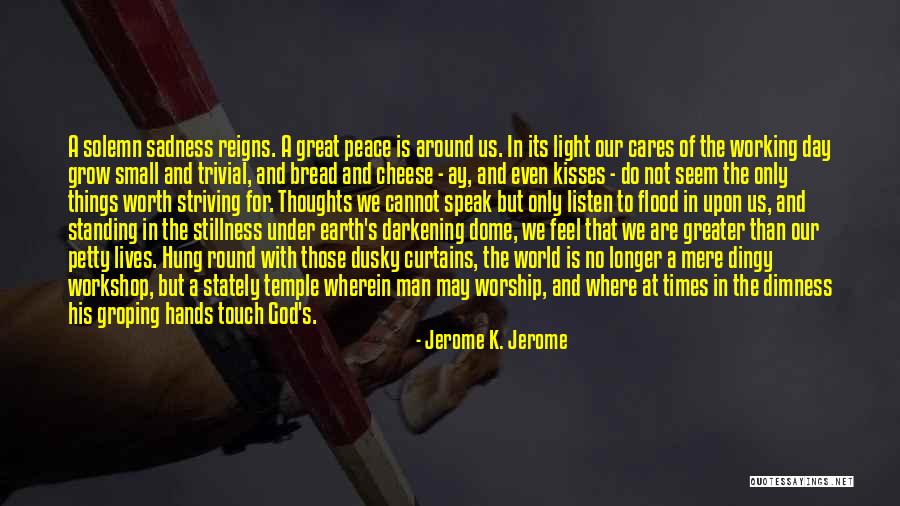 Striving For Greater Quotes By Jerome K. Jerome Striving For Greater Quotes By Jerome K. Jerome
