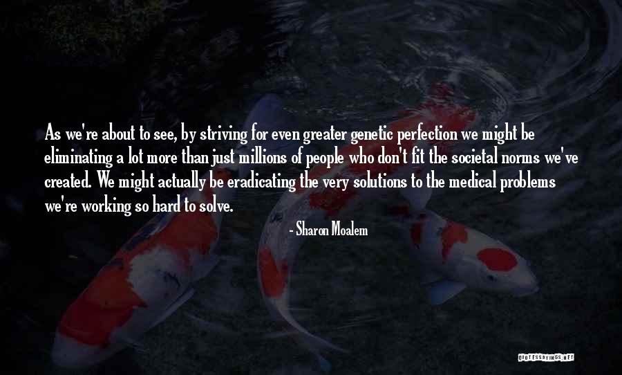 Striving For Greater Quotes By Sharon Moalem Striving For Greater Quotes By Sharon Moalem