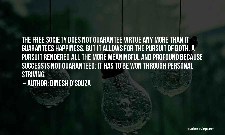 Striving For Happiness Quotes By Dinesh D'Souza
