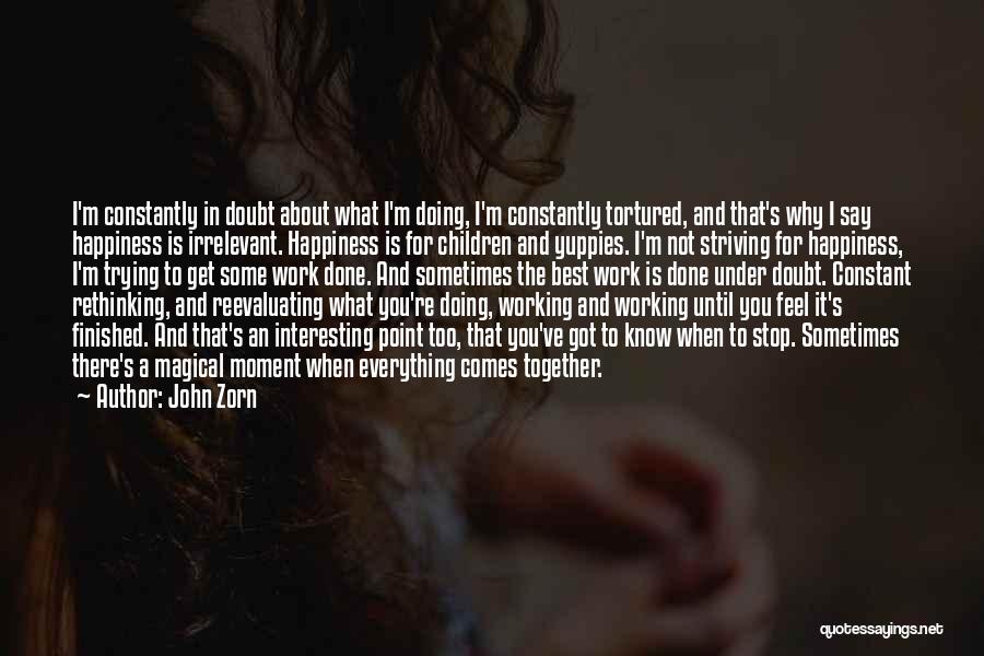 Striving For Happiness Quotes By John Zorn