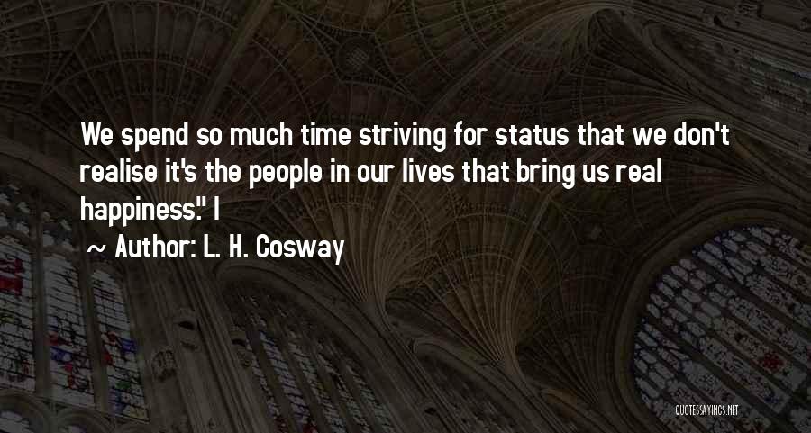 Striving For Happiness Quotes By L. H. Cosway