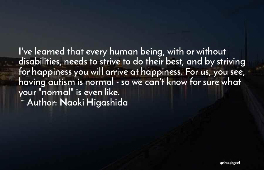 Striving For Happiness Quotes By Naoki Higashida