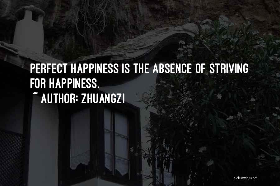 Striving For Happiness Quotes By Zhuangzi