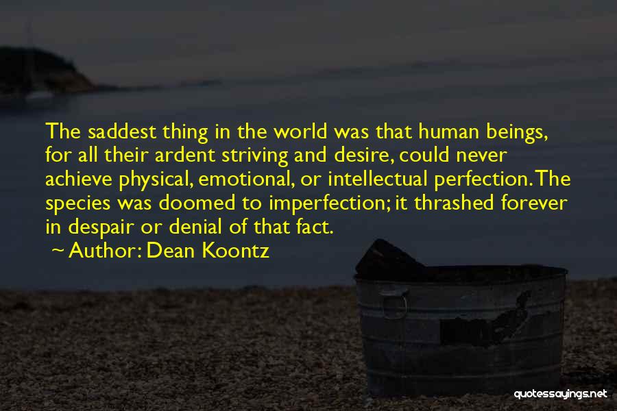 Striving For Perfection Quotes By Dean Koontz