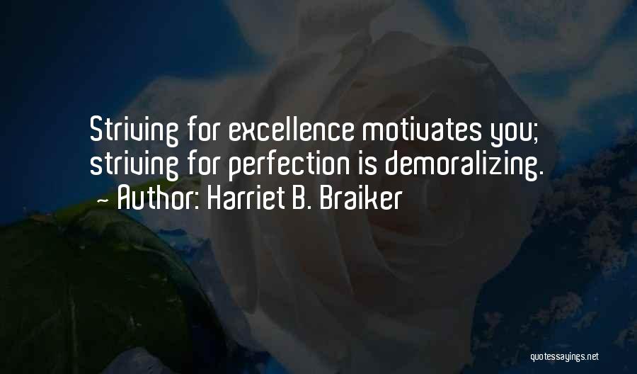 Striving For Perfection Quotes By Harriet B. Braiker