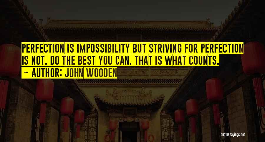 Striving For Perfection Quotes By John Wooden