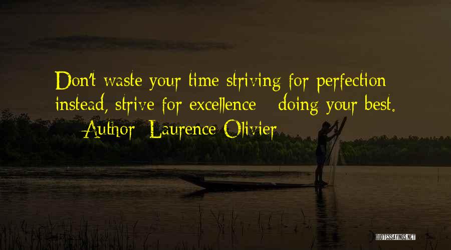 Striving For Perfection Quotes By Laurence Olivier