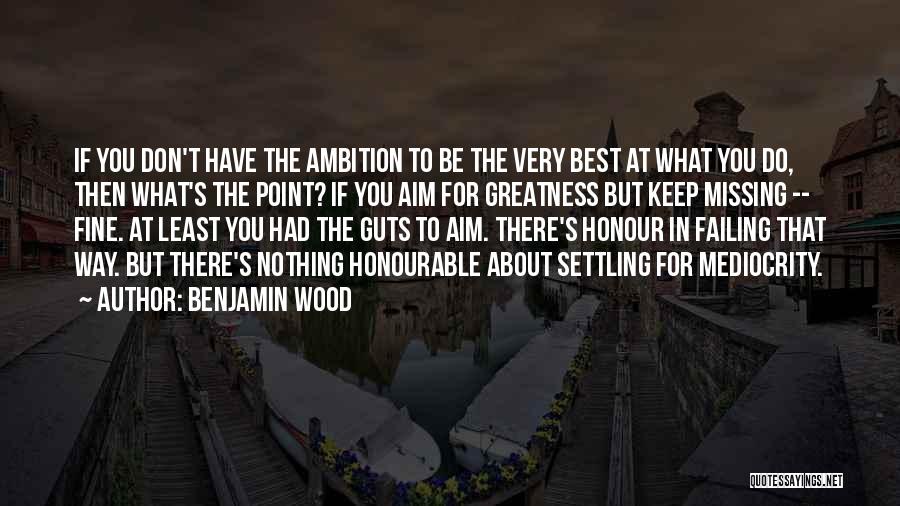 Striving For The Best Quotes By Benjamin Wood