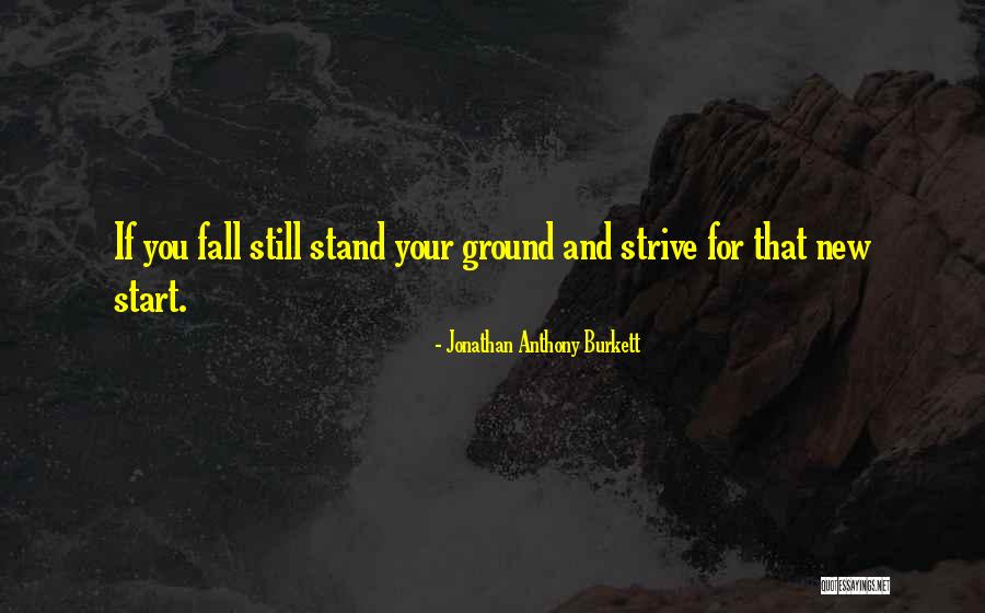 Striving For Your Dreams Quotes By Jonathan Anthony Burkett Striving For Your Dreams Quotes By Jonathan Anthony Burkett