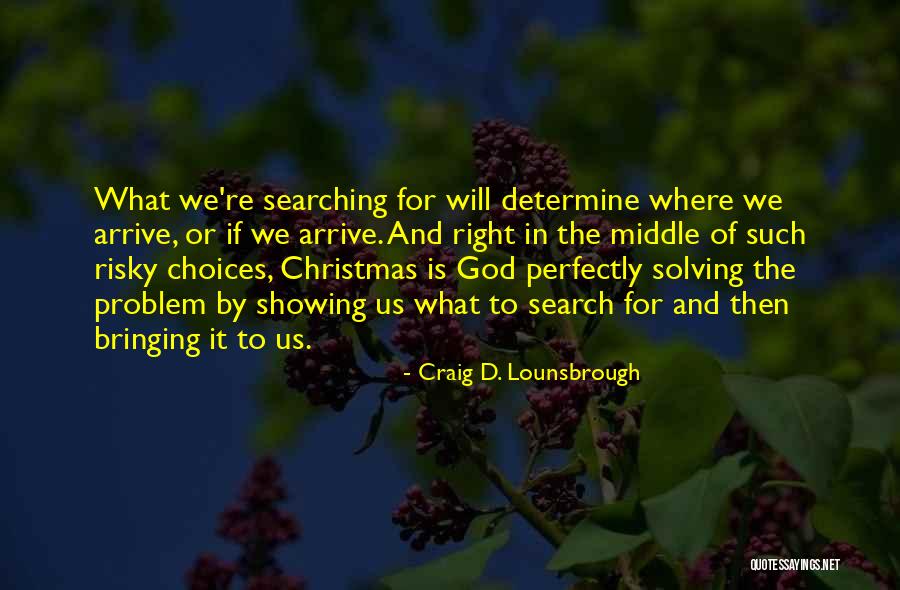 Striving Goals Quotes By Craig D. Lounsbrough Striving Goals Quotes By Craig D. Lounsbrough