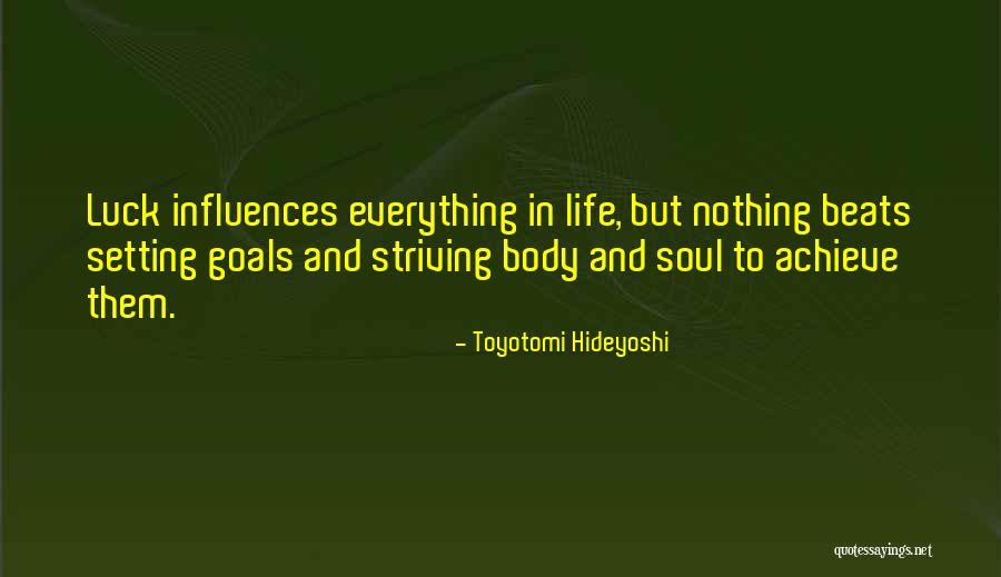 Striving Goals Quotes By Toyotomi Hideyoshi Striving Goals Quotes By Toyotomi Hideyoshi
