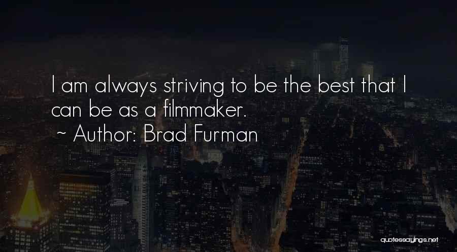 Striving To Be The Best Quotes By Brad Furman