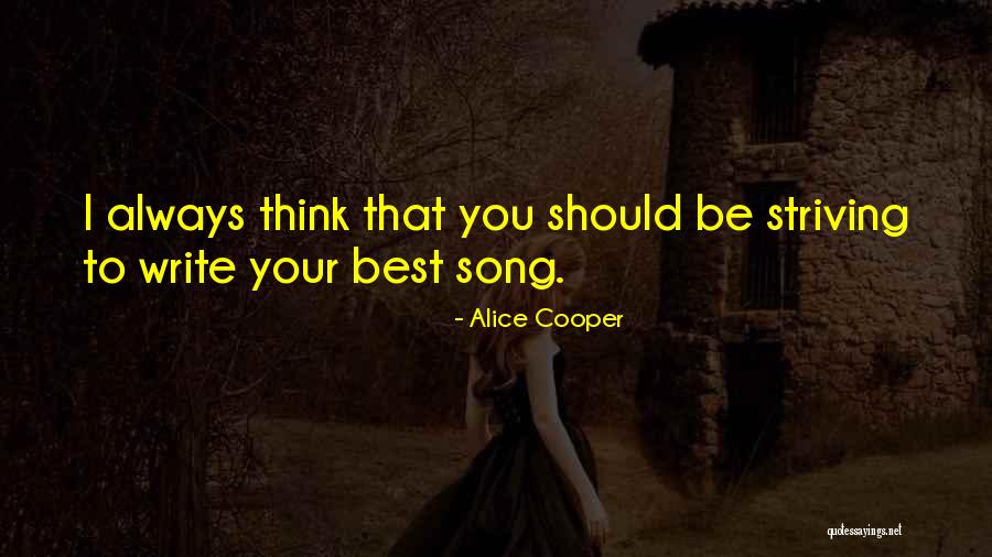 Striving To Be Your Best Quotes By Alice Cooper