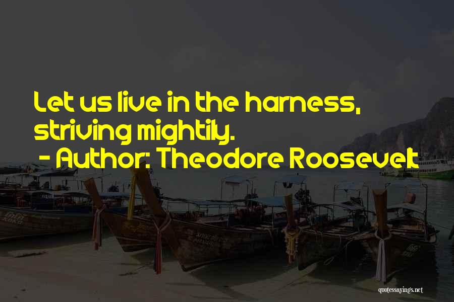 Striving To Be Your Best Quotes By Theodore Roosevelt