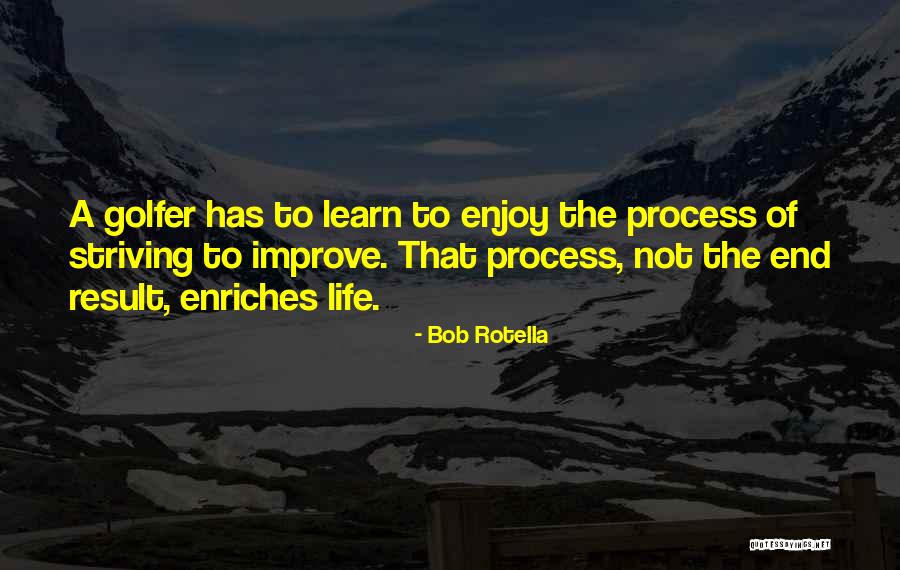 Striving To Improve Quotes By Bob Rotella