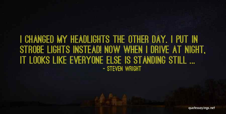 Strobe Light Quotes By Steven Wright