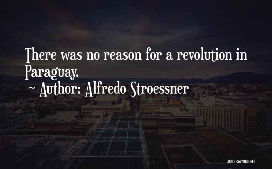 Stroessner Quotes By Alfredo Stroessner