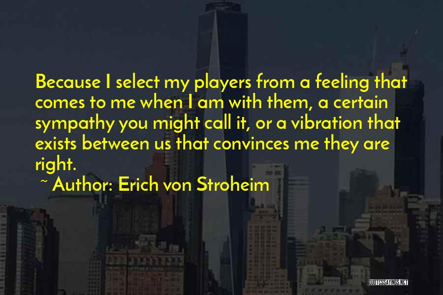 Stroheim Quotes By Erich Von Stroheim