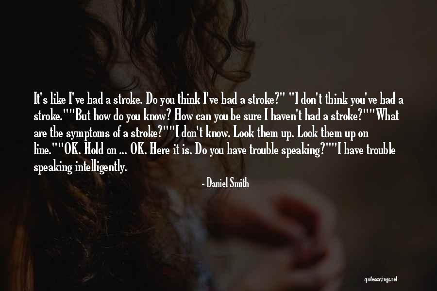 Stroke With No Symptoms Quotes By Daniel Smith Stroke With No Symptoms Quotes By Daniel Smith