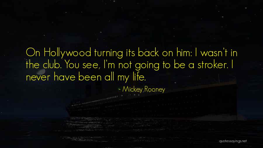 Stroker Quotes By Mickey Rooney Stroker Quotes By Mickey Rooney
