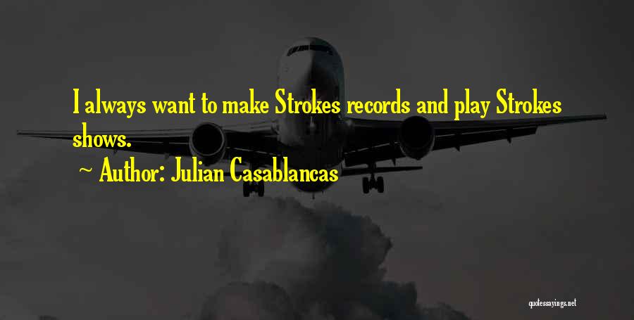 Strokes Quotes By Julian Casablancas