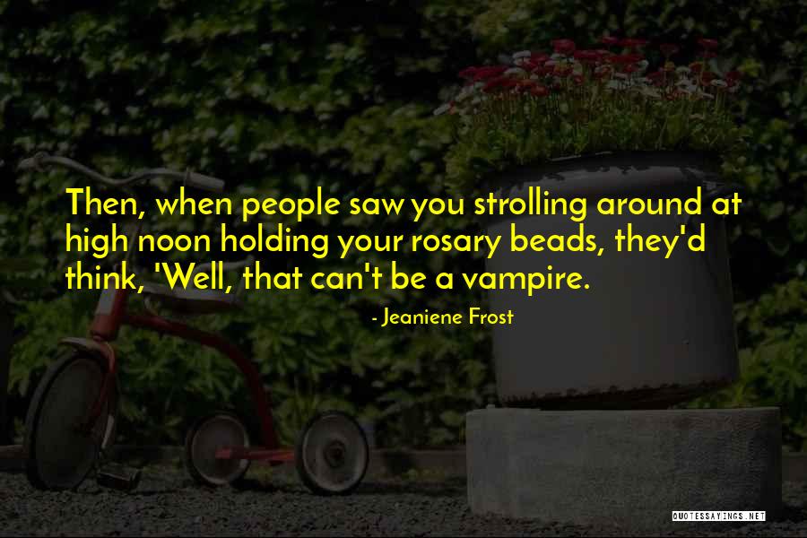Strolling Around Quotes By Jeaniene Frost Strolling Around Quotes By Jeaniene Frost
