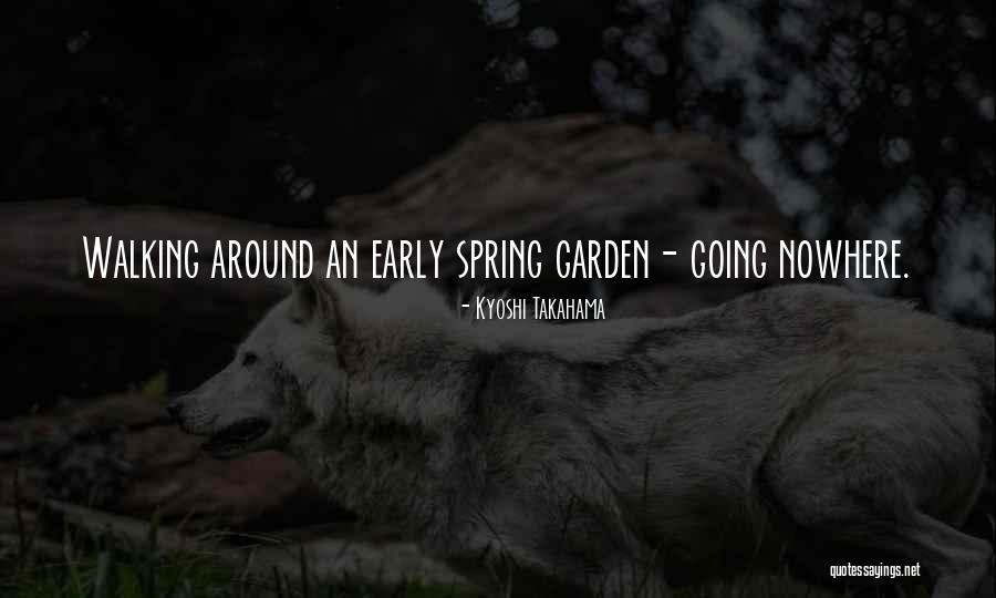 Strolling Around Quotes By Kyoshi Takahama Strolling Around Quotes By Kyoshi Takahama