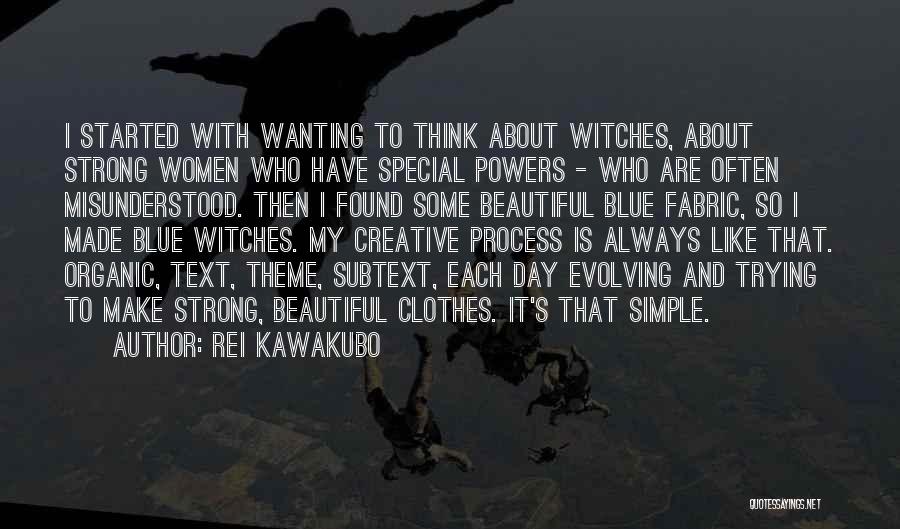 Strong And Beautiful Quotes By Rei Kawakubo