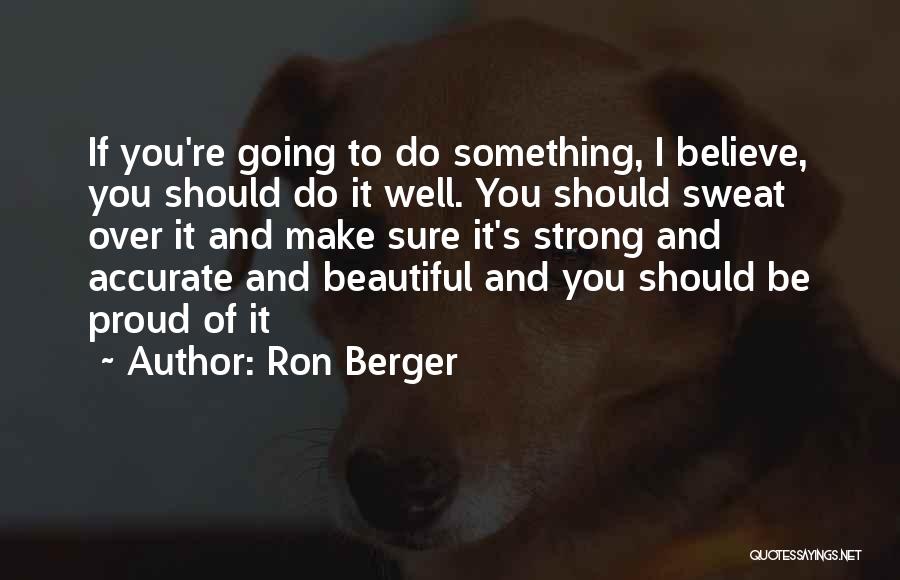 Strong And Beautiful Quotes By Ron Berger