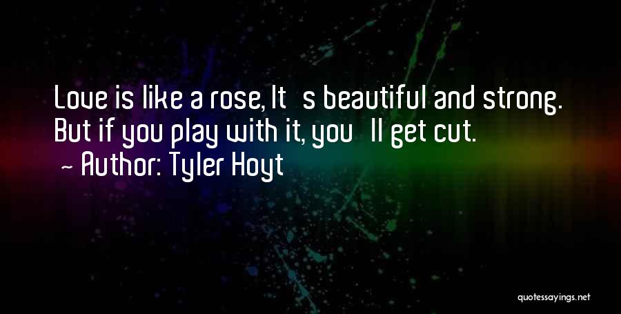 Strong And Beautiful Quotes By Tyler Hoyt
