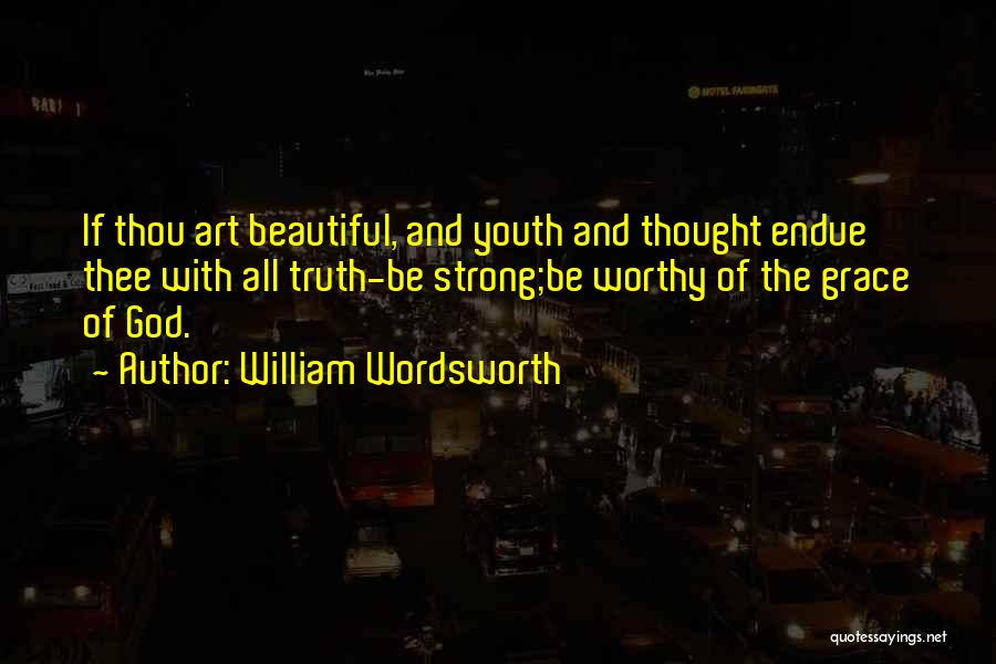 Strong And Beautiful Quotes By William Wordsworth